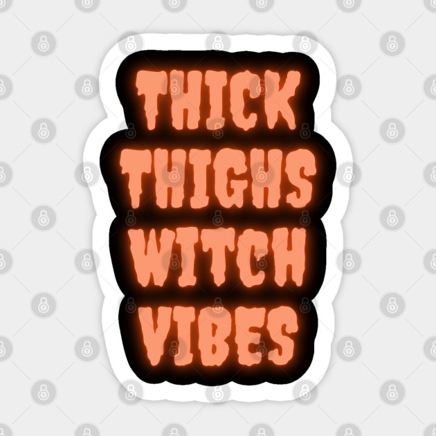 Thick Thighs Witch Vibes Halloween Themed Apparel Sticker by Grove Designs